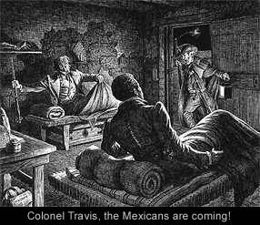 Colonel Travis, the Mexicans are coming!