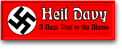 Heil Davy--A Nazi Visit to the Alamo