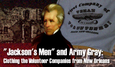 "Jackson's Men" and Army Gray: Clothing the Volunteer Companies from New Orleans